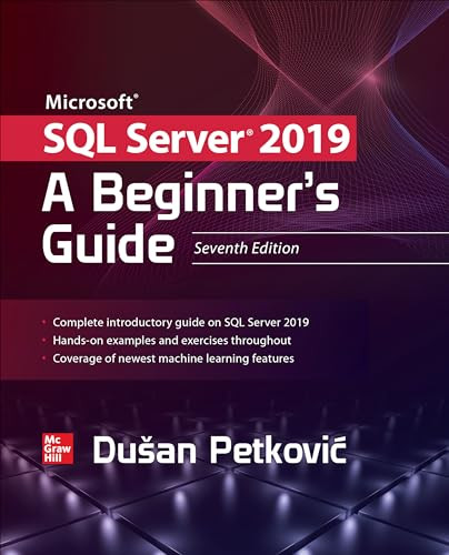 Microsoft SQL Server 2019: A Beginner's Guide, Seventh Edition by Dusan Petkovic, 9781260458879