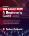 Microsoft SQL Server 2019: A Beginner's Guide, Seventh Edition by Dusan Petkovic, 9781260458879