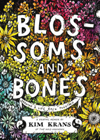 Blossoms and Bones (Drawing a Life Back Together) by Kim Krans, 9780062986382