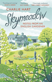 Skymeadow (Notes from an English Gardener) by Charlie Hart, 9781472128768