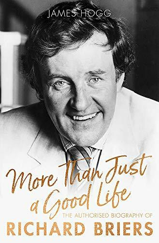 More Than Just A Good Life (The Authorised Biography of Richard Briers) - 9781472129239 by James Hogg, 9781472129239