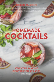Homemade Cocktails (The essential guide to making great cocktails, infusions, syrups, shrubs and more) by Helen McGinn, 9781472140678