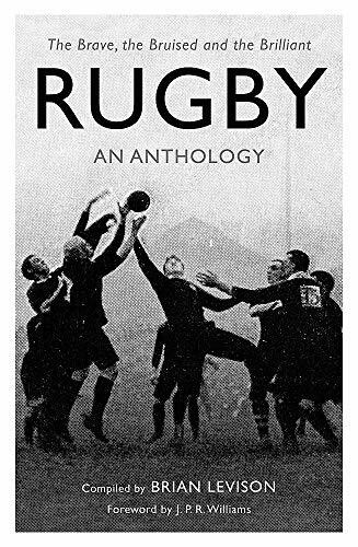 Rugby: An Anthology (The Brave, the Bruised and the Brilliant) by Brian Levison, 9781472142573
