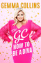 The GC (How to Be a Diva) by Gemma Collins, 9781472256904