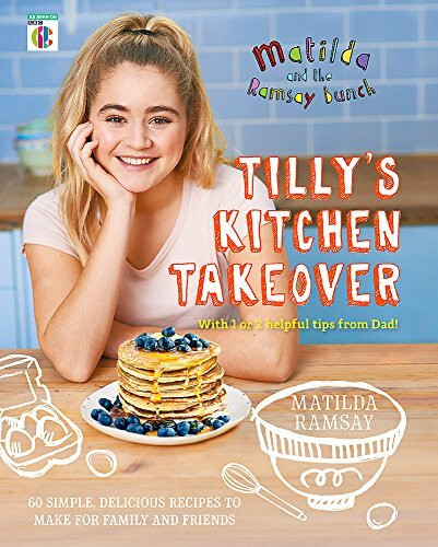 Matilda & The Ramsay Bunch (Tilly's Kitchen Takeover) by Matilda Ramsay, 9781473652255