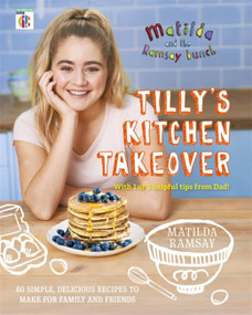 Matilda & The Ramsay Bunch (Tilly's Kitchen Takeover) by Matilda Ramsay, 9781473652255