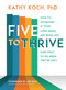 Five to Thrive (How to Determine If Your Core Needs Are Being Met (and What to Do When They're Not)) by Kathy Koch PhD, Jim Daly, 9780802419613
