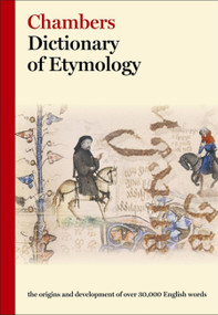 Chambers Dictionary of Etymology by Chambers (Ed.), 9780550142306