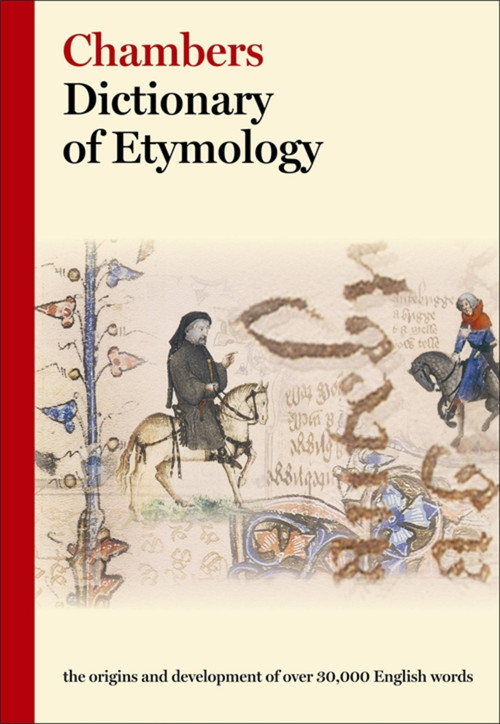 Chambers Dictionary of Etymology by Chambers (Ed.), 9780550142306