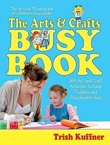 The Arts & Crafts Busy Book (365 Art and Craft Activities to Keep Toddlers and Preschoolers Busy) by Trish Kuffner, 9780684018720