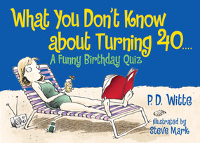 What You Don't Know About Turning 40 (A Funny Birthday Quiz) by Bill Dodds, Steve Mark, 9780684040004