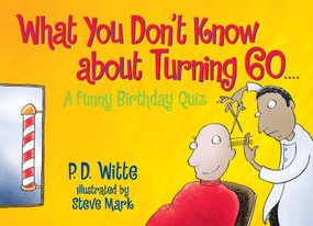 What You Don't Know About Turning 60 (A Funny Birthday Quiz) by P. D. Witte, 9780684040028