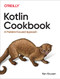 Kotlin Cookbook (A Problem-Focused Approach) by Ken Kousen, 9781492046677
