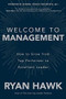 Welcome to Management: How to Grow From Top Performer to Excellent Leader by General Stanley McChrystal, Ryan Hawk, 9781260458053