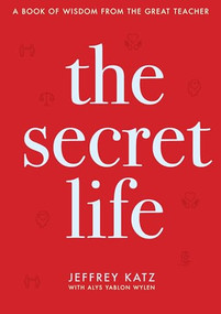 The Secret Life (A Book of Wisdom from the Great Teacher) - 9781630061364 by Jeffrey Katz, Alys Yablon Wylen, 9781630061364