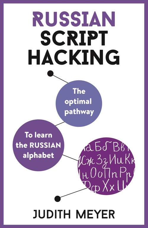Russian Script Hacking (The optimal pathway to learning the Russian alphabet) by Judith Meyer, 9781473679917