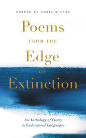 Poems from the Edge of Extinction (An Anthology of Poetry in Endangered Languages) by McCabe, 9781473692992