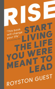 Rise (Start living the life you were meant to live) by Royston Guest, 9781473695382