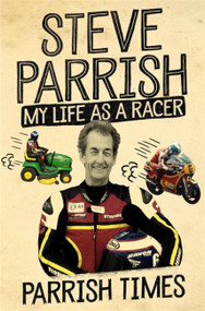 Parrish Times (My Life as a Racer) - 9781474607315 by Steve Parrish, 9781474607315