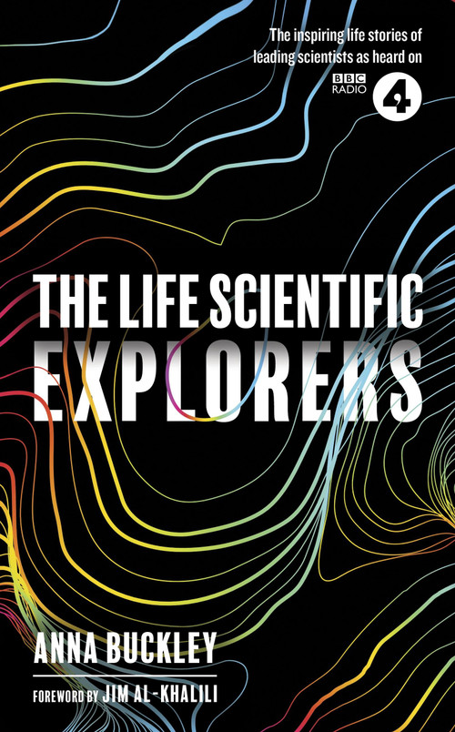 The Life Scientific: Explorers - 9781474608091 by Anna Buckley, 9781474608091
