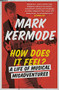 How Does It Feel? (A Life of Musical Misadventures) - 9781474608992 by Mark Kermode, 9781474608992