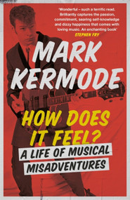 How Does It Feel? (A Life of Musical Misadventures) - 9781474608992 by Mark Kermode, 9781474608992