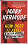 How Does It Feel? (A Life of Musical Misadventures) - 9781474608992 by Mark Kermode, 9781474608992