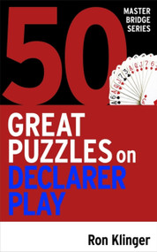 50 Great Puzzles on Declarer Play by Ron Klinger, 9781474611787