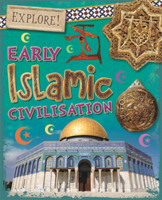Explore!: Early Islamic Civilisation - 9781526300836 by Izzi Howell, 9781526300836