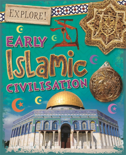 Explore!: Early Islamic Civilisation - 9781526300836 by Izzi Howell, 9781526300836