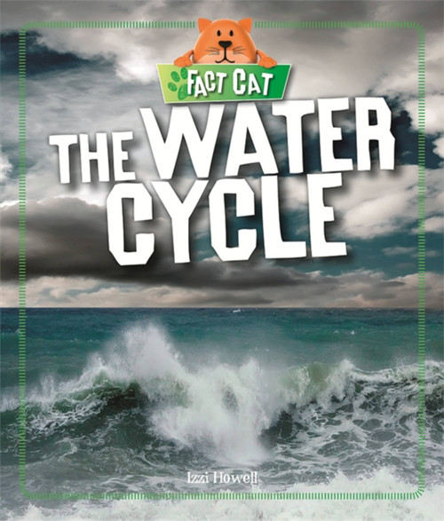 Fact Cat: Science: The Water Cycle by Izzi Howell, 9781526303653