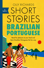 Short Stories in Brazilian Portuguese for Beginners by Olly Richards, 9781529302806