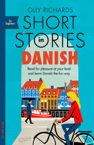 Short Stories in Danish for Beginners (Read for pleasure at your level, expand your vocabulary and learn Danish the fun way!) by Olly Richards, 9781529303117