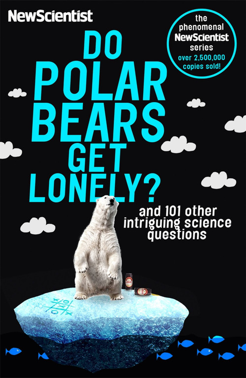 Do Polar Bears Get Lonely (And 101 other intriguing science questions) by New Scientist, 9781529309331