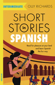 Short Stories in Spanish for Intermediate Learners by Olly Richards, 9781529361810