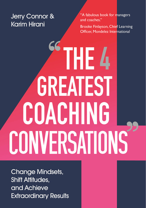 The Four Greatest Coaching Conversations (Change mindsets, shift attitudes, and achieve extraordinary results) by Jerry Connor, Karim Hirani, 9781529391060