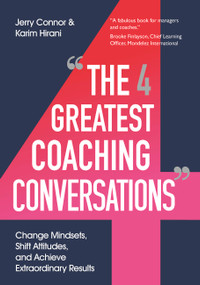 The Four Greatest Coaching Conversations (Change mindsets, shift attitudes, and achieve extraordinary results) by Jerry Connor, Karim Hirani, 9781529391060