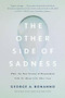 The Other Side of Sadness (What the New Science of Bereavement Tells Us About Life After Loss) - 9781541699373 by George A. Bonanno, 9781541699373