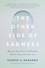 The Other Side of Sadness (What the New Science of Bereavement Tells Us About Life After Loss) - 9781541699373 by George A. Bonanno, 9781541699373