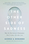 The Other Side of Sadness (What the New Science of Bereavement Tells Us About Life After Loss) - 9781541699373 by George A. Bonanno, 9781541699373