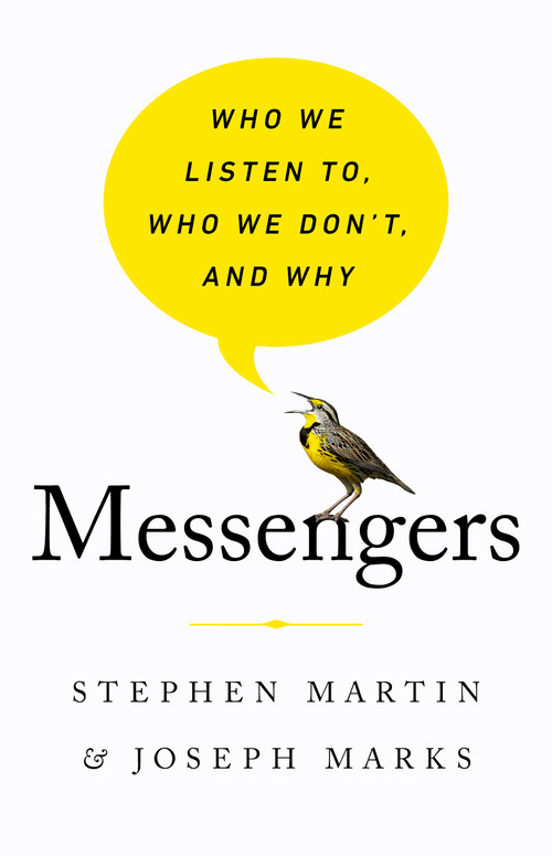 Messengers (Who We Listen To, Who We Don't, and Why) by Stephen Martin, Joseph Marks, 9781541724389