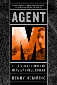 Agent M (The Lives and Spies of MI5's Maxwell Knight) - 9781541724440 by Henry Hemming, 9781541724440