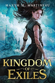 Kingdom of Exiles by Maxym M. Martineau, 9781728213798