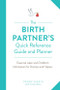 The Birth Partner's Quick Reference Guide and Planner (Essential Labor and Childbirth Information for Partners and Helpers) by Penny Simkin, 9781558329775