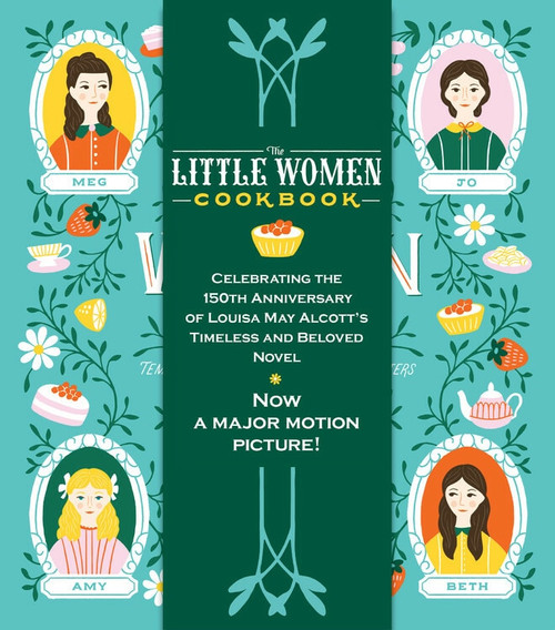 The Little Women Cookbook (Tempting Recipes from the March Sisters and Their Friends and Family) by Wini Moranville, Louisa May Alcott, 9781558329911