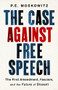 The Case Against Free Speech (The First Amendment, Fascism, and the Future of Dissent) by PE Moskowitz, 9781568588643