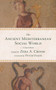 The Ancient Mediterranean Social World (A Sourcebook) by Zeba A. Crook, Peter Oakes, 9780802873569