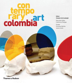 Contemporary Art Colombia by Hossein Amirsadeghi, Catherine Petitgas, 9780500970768