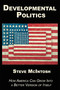 Developmental Politics (How America Can Grow Into a Better Version of Itself) by Steve McIntosh, 9781557789426