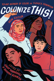 Colonize This! (Young Women of Color on Today's Feminism) by Daisy Hernández, Bushra Rehman, 9781580057769